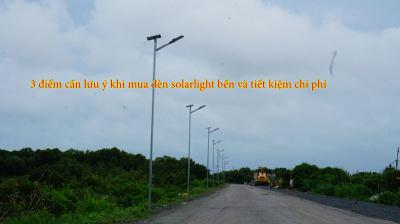 3 điểm bạn nên lưu ý khi mua đèn Solar light muốn bền, tiết kiệm chi phí