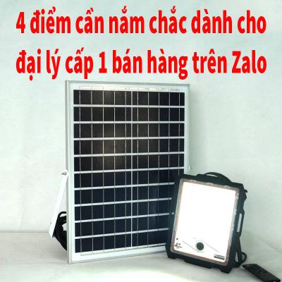 4 điểm cần nắm chắc dành cho đại lý cấp 1 độc quyền bán lẻ đèn năng lượng bán hàng trên zalo