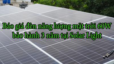 Báo giá đèn năng lượng mặt trời 60W bảo hành 3 năm tại Solar Light