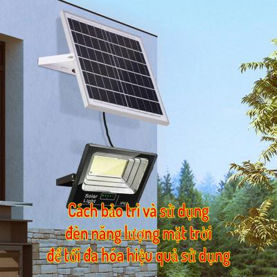 Cách Bảo Trì Và Sử Dụng Đèn NLMT Hiệu Quả