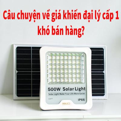 Câu chuyện về giá khiến đại lý cấp 1 độc quyền bán lẻ đèn năng lượng khó bán hàng?