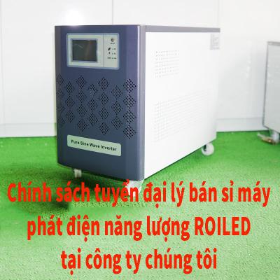 Chính sách tuyển đại lý bán sỉ máy phát điện năng lượng Roiled tại công ty chúng tôi