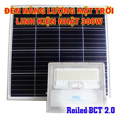 Đèn pha năng lượng mặt trời linh kiện Nhật 300w Roiled BCT2.0