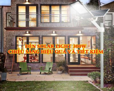 Đèn Solar Light 300W Chiếu Sáng Hiệu Quả Và Tiết Kiệm Chi Phí