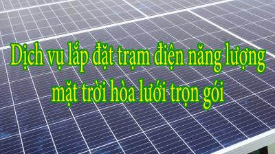 Dịch vụ lắp đặt trạm điện năng lượng mặt trời hòa lưới trọn gói