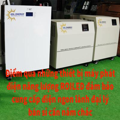 Điểm qua những thiết bị máy phát điện năng lượng Roiled đảm bảo cung cấp điện ngon lành đại lý bán sỉ cần nắm chắc