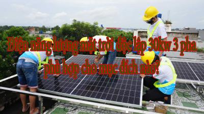 Điện năng lượng mặt trời độc lập 30kw 3 pha - phù hợp cho mục đích nào?