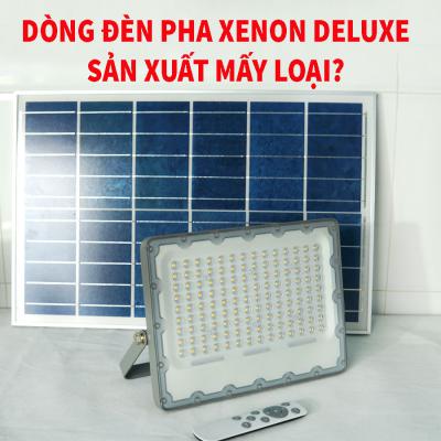 Dòng đèn pha deluxe XENON sản xuất mấy loại?