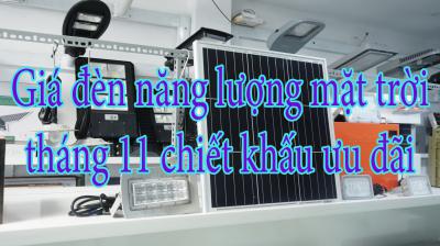 Giá đèn năng lượng mặt trời tháng 11 chiết khấu ưu đãi