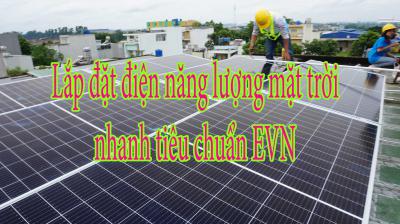 Lắp đặt điện năng lượng mặt trời nhanh tiêu chuẩn EVN