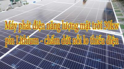 Máy phát điện năng lượng mặt trời 30kw pin Lithium - chấm dứt nỗi lo thiếu điện