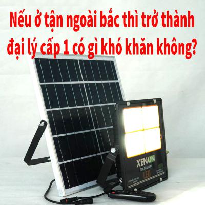 Nếu ở tận ngoài Bắc thì trở thành đại lý cấp 1 độc quyền bán lẻ đèn năng lượng có gì khó khăn không?