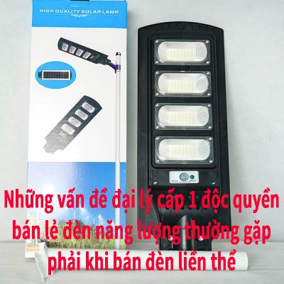 Những vấn đề đại lý cấp 1 độc quyền bán lẻ đèn năng lượng thường gặp phải khi bán đèn liền thể