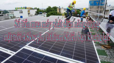 Số tiền mua máy phát điện năng lượng mặt trời 4.8kw pin Lithium khiến bạn khựng lại?