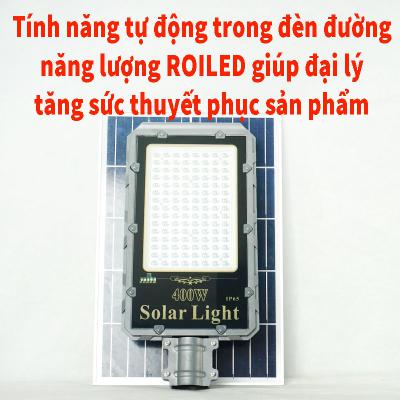 Tính năng tự động trong đèn đường năng lượng Roiled giúp đại lý tăng sức thuyết phục sản phẩm